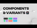 FIGMA COMPONENTS & VARIANTS