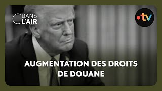 Trump : la guerre commerciale est déclarée - Reportage C dans l'air 03.02.2025