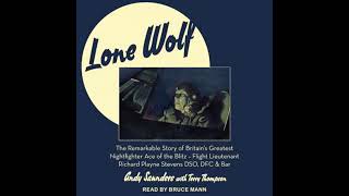 Lone Wolf: The Remarkable Story of Britain's Greatest Nightfighter Ace of the Blitz - Flt Lt Rich...