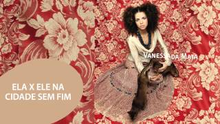 Vanessa da Mata - Ela x Ele na Cidade Sem Fim (Áudio Oficial)