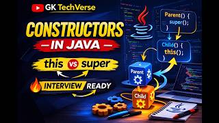 Constructors in Java Explained | super vs this | Core Java Interview Prep | GK TechVerse