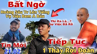 21.02 Bất Ngờ💥Hoàng Sáu Tv Lên Tiếng Vụ Việc Bem A Báu.Thì Ra Là.?Sự Việc Đã Rõ.Tiếp Tục 1T Rời Đoàn