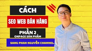 Cách SEO website bán hàng phần 2 - Onpage sản phẩm