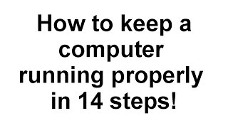 How to keep a computer running properly in 14 steps