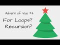 For Loops? Recursion? (Advent of Vue #4)