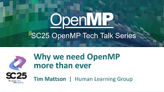 Why we need OpenMP more than ever (A history of parallel programming) (SC25 OpenMP Tech Talk)