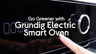 Go Greener with the Grundig electric smart oven