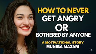 Muniba Mazari: How To Never Get Angry Or Bothered By Anyone | A Motivational Story | #motivation