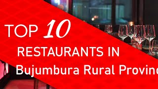 Top 10 best Restaurants in Bujumbura Rural Province, Burundi