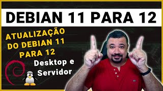 Como ATUALIZAR o Debian 11 para 12 (Desktop e Servidor)
