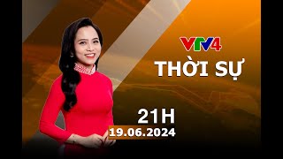 Bản tin thời sự tiếng Việt 21h - 19/06/2024| VTV4