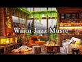 Warm Jazz Instrumental Music For Work, Study, Unwind☕relaxing Jazz Music  Cozy Coffee Shop Ambience