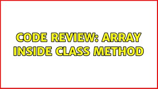 Code Review: Array inside class method