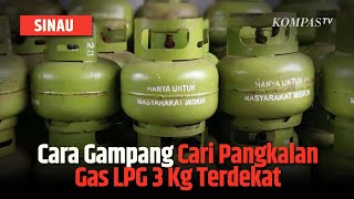 Warga Harus Tahu, Ini Cara Mencari Pangkalan Gas LPG 3 Kg Terdekat | SINAU