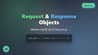 Express.js Request & Response Objects Explained for Beginners (req, res)