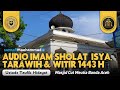 [Audio Only] Imam Tarawih 1443H || Ustadz Taufik Hidayat || Masjid Cut Meutia Banda Aceh