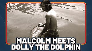 Malcolm Meets Dolly the Dolphin [Dolphin Lover Clip]