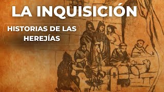 La Inquisición. Capítulo 1: Historias de las Herejías