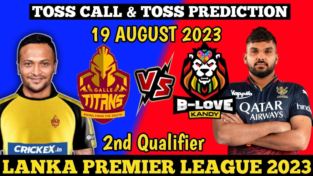 Lanka Primier League 2023 |Qualifier 2 Match Toss Prediction | Galle ...