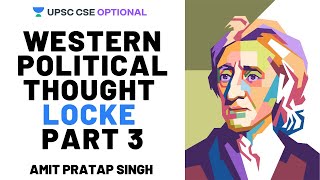 L24: Western Political Thought, Locke | Part-3 |  Crack UPSC CSE/IAS 2021 | Crack UPSC Mains 2020