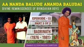 Episode 11 - Part 2 | Sri T Badrinath | Divine Reminiscences of Brindavan Boys With Sri Sathya Sai