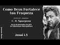 Como Deus Fortalece tua Fraqueza | Sermão nº 1214  | C. H. Spurgeon | Josué 1.5