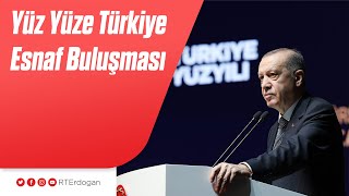 Yüz Yüze Türkiye Esnaf Buluşması