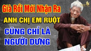 Già Rồi Mới Nhận Ra Anh Chị Em Ruột Cũng Chỉ Là Người Dưng - Nghe Mà Đau Lòng - Vạn Điều Ý Nghĩa