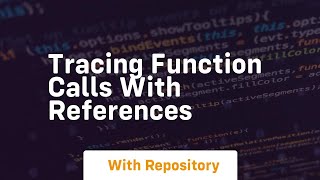 Tracing function calls with references