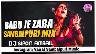 Sambalpuri Style Dj 2023 X Babu Je Zara X  DJ Sipon Amrail X Full Dance Mix DJ Song 💯