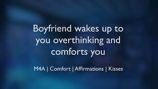 Boyfriend sees you overthinking and comforts you (ASMR) || (M4A)(Comfort)(Affirmations)(Kisses)