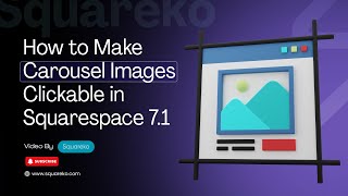 How to Make Carousel Images Clickable in Squarespace 7.1 | Squareko