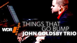 John Goldsby Trio - Things that go Bump | WDR BIG BAND