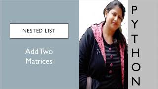 Matrix Addition || Nested List || Python Examples