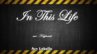 SUARA SADISS !!! ACY LOKOLLO - IN ITHIS LIFE  (COVER WESTLIFE KEYBOARD 2018)