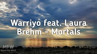 Warriyo feat. Laura Brehm - Mortals.