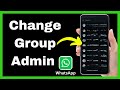 How to Change Group Admin in WhatsApp - Quick Tutorial