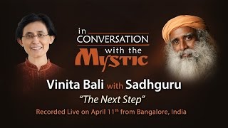 The Next Step : Vinita Bali​ In Conversation With Sadhguru