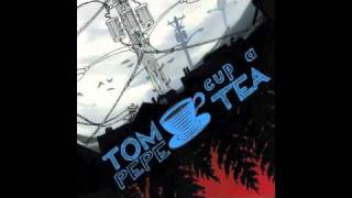 Tom Pepe- Cup a Tea - My First Song (Keep Tryin)