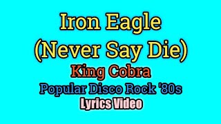 Iron Eagle (Never Say Die) - King Kobra (Lyrics Video)