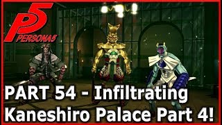 Lets play Persona 5 - Part 54 Infiltrating Kaneshiro Palace Part 4! HQ (PS4 PRO)