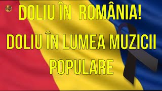 Doliu în România! Doliu în lumea muzicii populare