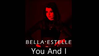 Bella Estelle - You And I  (Lyric Video)