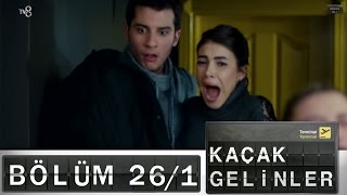 Kaçak Gelinler - 26.Bölüm Part 1