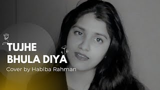 ''Tujhe Bhula Diya" Cover by Habiba Rahman | Anjaana Anjaani | Ranbir Kapoor, Priyanka Chopra