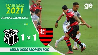 CEARÁ 1 X 1 FLAMENGO | MELHORES MOMENTOS | 17ª RODADA BRASILEIRÃO 2021 | ge.globo