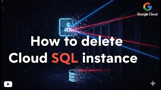 How to delete Cloud SQL instance on Google Cloud Platform