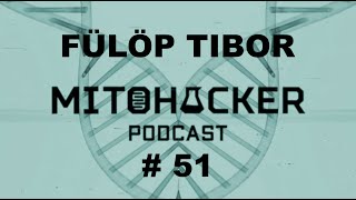 MITOHACKER PODCAST # 51 – Fülöp Tibor