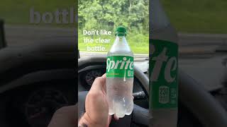 Don’t like clear Sprite bottle.