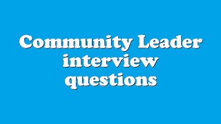 Community Leader interview questions